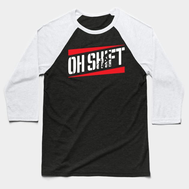 Oh Shift Baseball T-Shirt by yeoys